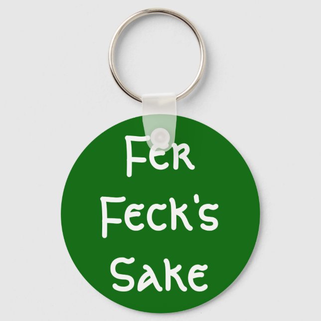 Fer Feck's Sake Key Ring (Front)