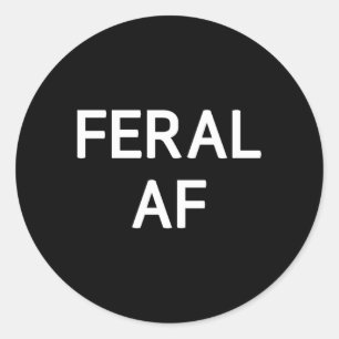 Feral Af Jokes Sayings Classic Round Sticker