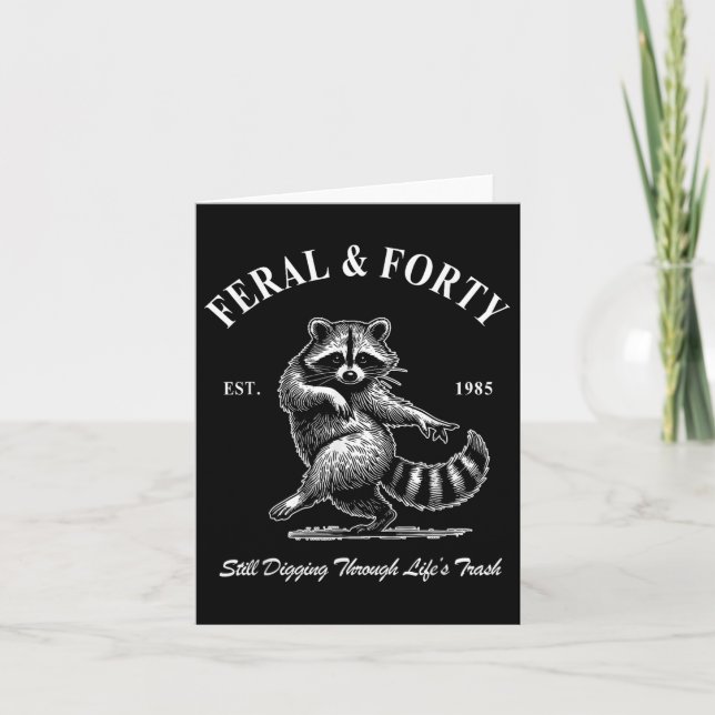 Feral &amp; Forty, Funny 40th Birthday Racoon, Fe Card (Front)
