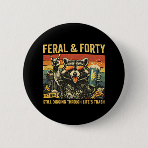 Feral and Forty 40th Birthday Sarcastic Fortieth 6 Cm Round Badge