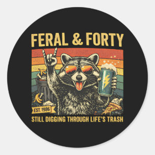 Feral and Forty 40th Birthday Sarcastic Fortieth Classic Round Sticker