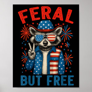 Feral And Free Funny Racoon Feral But Free 4th Of Poster