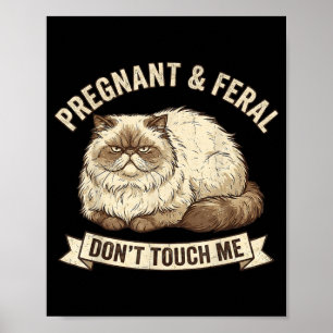 Feral and pregnant don't touch funny cat mum women poster