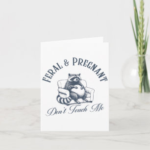 Feral And Pregnant Dont Touch Me Funny Feral Racco Card