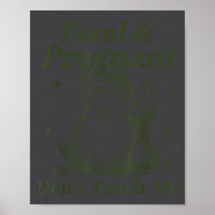 Feral And Pregnant Don't Touch Me Funny Pregnant F Poster