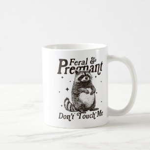Feral And Pregnant Don't Touch Me Humor Wild Pregn Coffee Mug