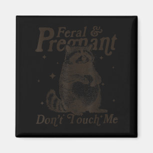 Feral And Pregnant Don't Touch Me Humor Wild Pregn Magnet
