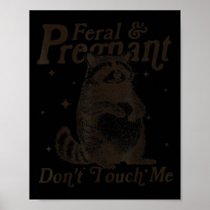 Feral And Pregnant Don't Touch Me Humor Wild Pregn Poster