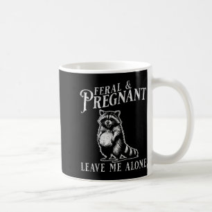Feral And Pregnant Funny Pregnant Raccoon Baby Ann Coffee Mug