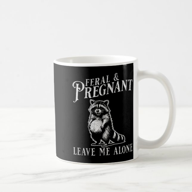 Feral And Pregnant Funny Pregnant Raccoon Baby Ann Coffee Mug (Right)