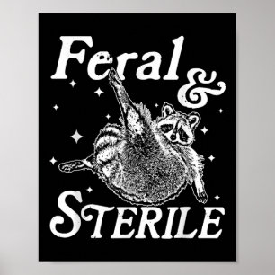 Feral And Sterile, Funny Racoon Meme  Poster