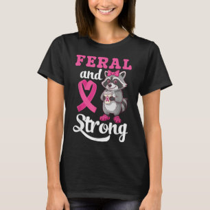 Feral And Strong Breast Cancer Awareness Racoon P T-Shirt