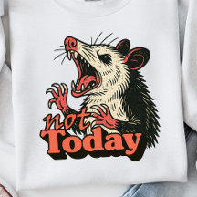 Feral Angry Possum Not Today Typography