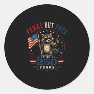 Feral but for 250 years patriotic racoon usa  classic round sticker