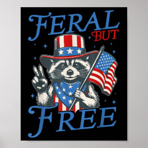 Feral But Free Funny Racoon 4th Of July Patriotic Poster
