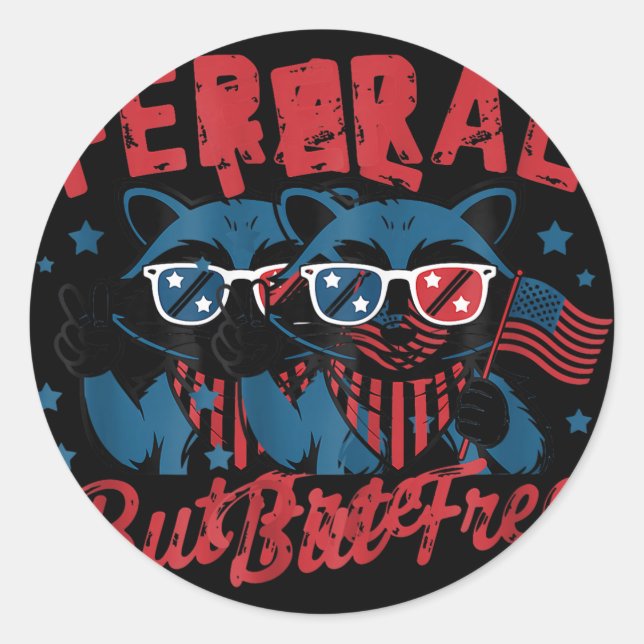 Feral But Free Patriotic Racoon Independence Day  Classic Round Sticker (Front)