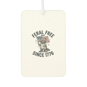 Feral But Free Since 1776 Racoon Patriotic Shirt Car Air Freshener