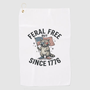 Feral But Free Since 1776 Racoon Patriotic Shirt  Golf Towel