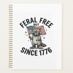 Feral But Free Since 1776 Racoon Patriotic Shirt  Planner