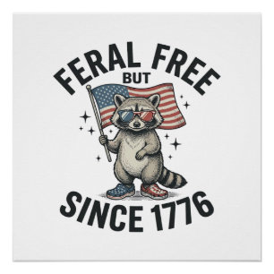 Feral But Free Since 1776 Racoon Patriotic Shirt  Poster