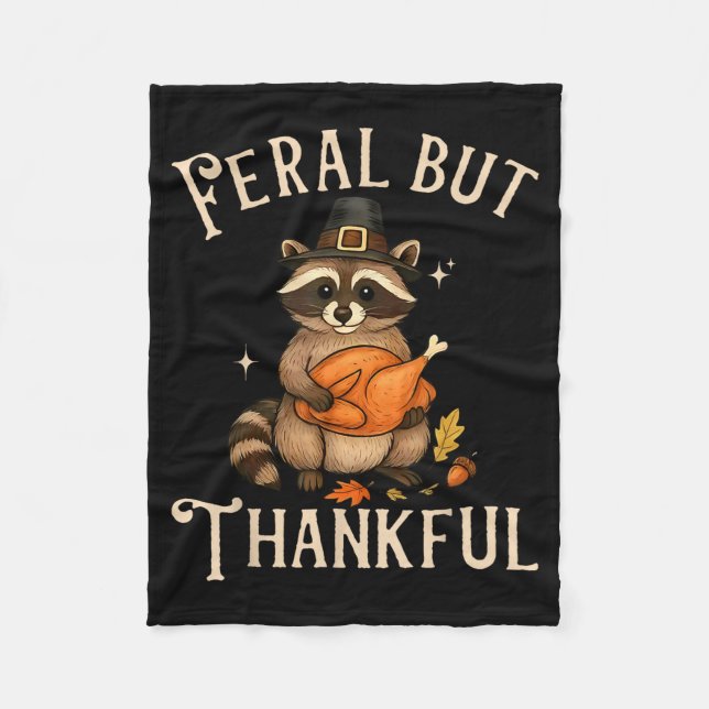 Feral But Thankful Funny Thanksgiving Raccoon  Fleece Blanket (Front)