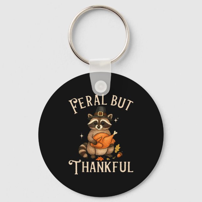 Feral But Thankful Funny Thanksgiving Raccoon  Key Ring (Front)