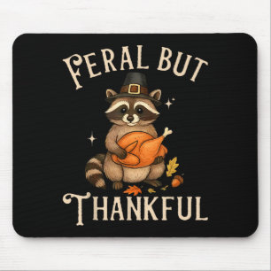 Feral But Thankful Funny Thanksgiving Raccoon  Mouse Pad