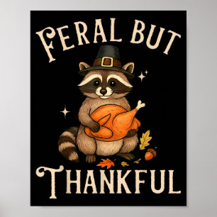 Feral But Thankful Funny Thanksgiving Raccoon  Poster