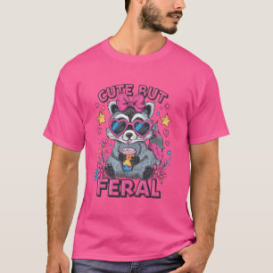 Feral Girl Summer Funny Meme Cute But Feral Racoon T-Shirt