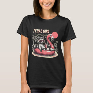 Feral Girl Summer Funny Meme Feral Racoon Summer T-Shirt