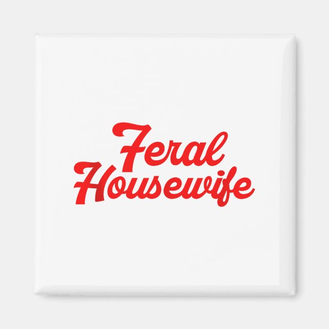 Feral Housewife Humor Mom Humor Housewife Funny Gi Magnet (Front)