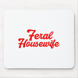 Feral Housewife Humor Mom Humor Housewife Funny Gi Mouse Pad