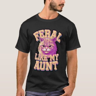 Feral Like My Aunt Angry Cat Design T-Shirt