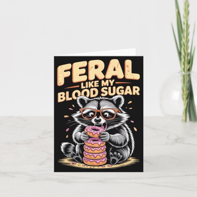 Feral Like My Blood Sugar  Card (Front)