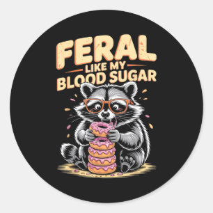 Feral Like My Blood Sugar Classic Round Sticker