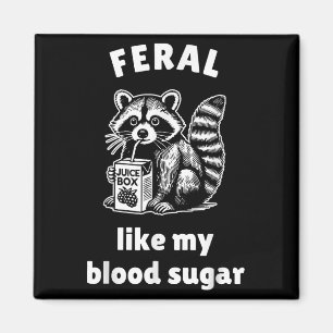 Feral Like My Blood Sugar Diabetes Awareness Diave Magnet