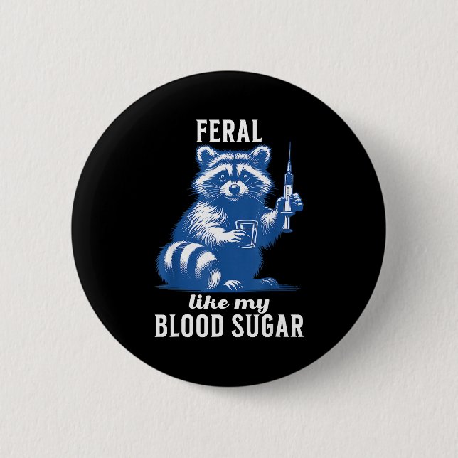 Feral Like My Blood Sugar Funny Raccoon Diabetes A 6 Cm Round Badge (Front)