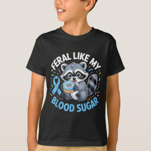 Feral Like My Blood Sugar Raccoon  T-Shirt