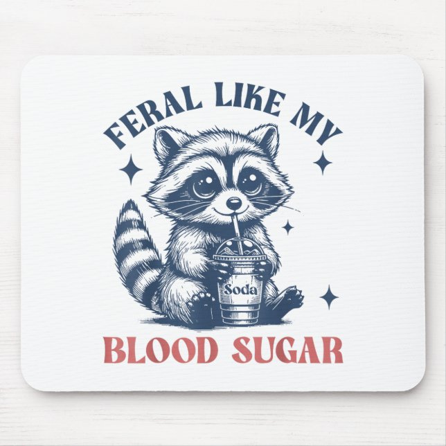 Feral Like My Blood Sugar Raccoon Td1 Diabetes Awa Mouse Pad (Front)