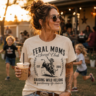 Feral Moms Social Club Raising Wild Helions T-Shirt