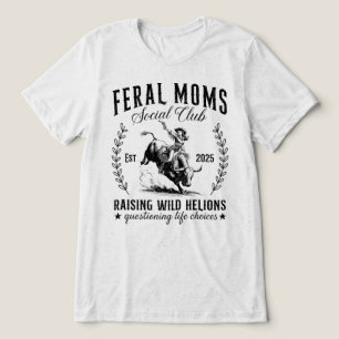 Feral Moms Social Club Raising Wild Helions Tri-Blend Shirt
