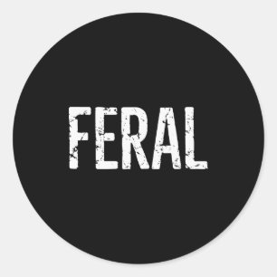 Feral Shirt Retro Vintage Feral Funny Saying Quote Classic Round Sticker