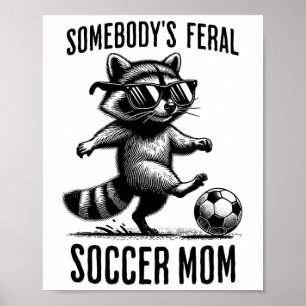 Feral Soccer Mum Funny Racoon Playing Sports Tren Poster