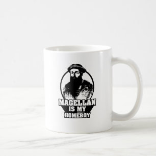 Ferdinand Magellan is my homeboy Coffee Mug