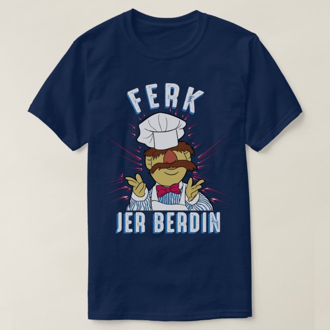 Ferk Jer Berdin Swedish Chef T-Shirt (Design Front)