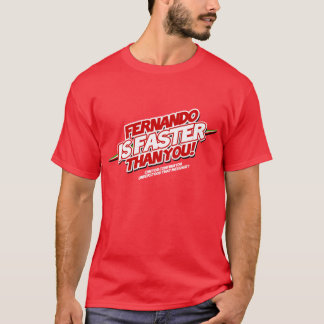 Fernando IS to faster than you! (Red) T-Shirt