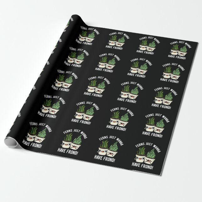 Ferns Just Wanna Have Frond Plant Pun Dark BG Wrapping Paper (Unrolled)