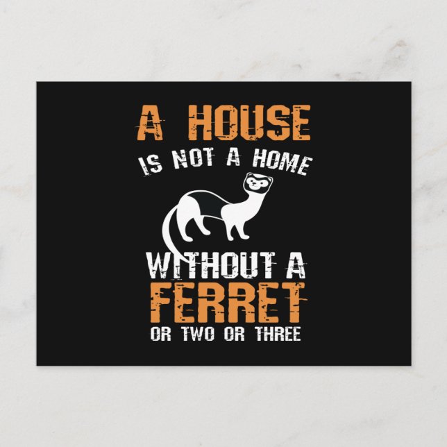 Ferret A House Is Not A Home Postcard (Front)
