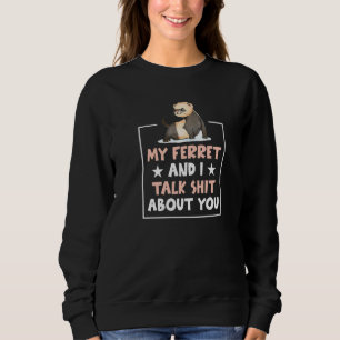 Ferret Animal Pet Ferret Owner Sweatshirt