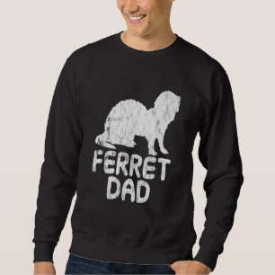 Ferret Dad Sweatshirt